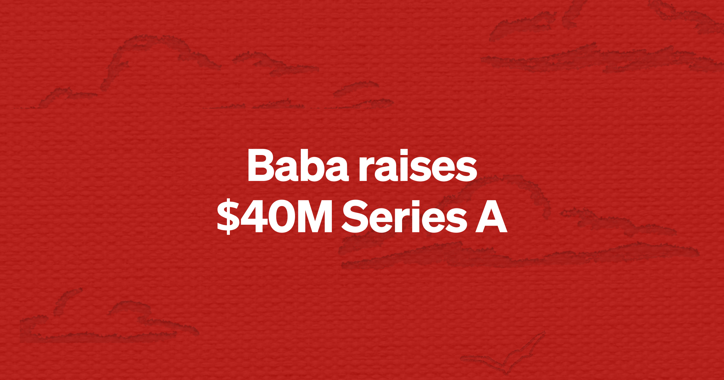 Baba raises $40M Series A